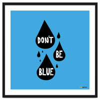 Don't Be Blue