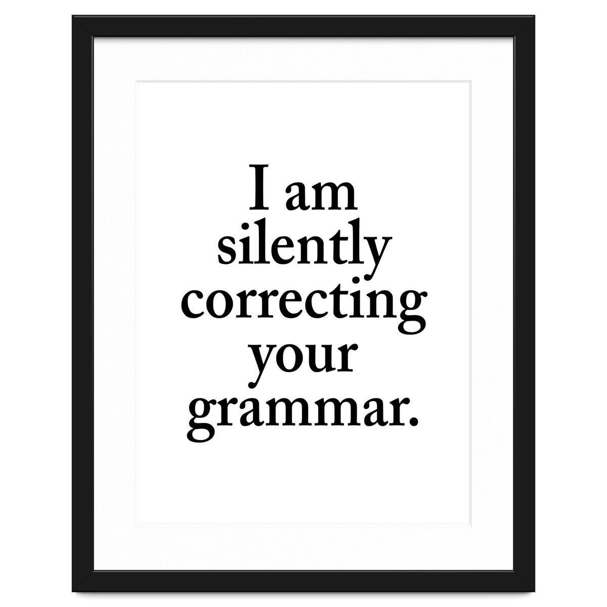 I Am Silently Correcting Your Grammar