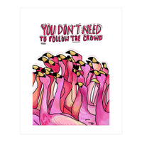 Don't Follow The Crowd (Print Only)
