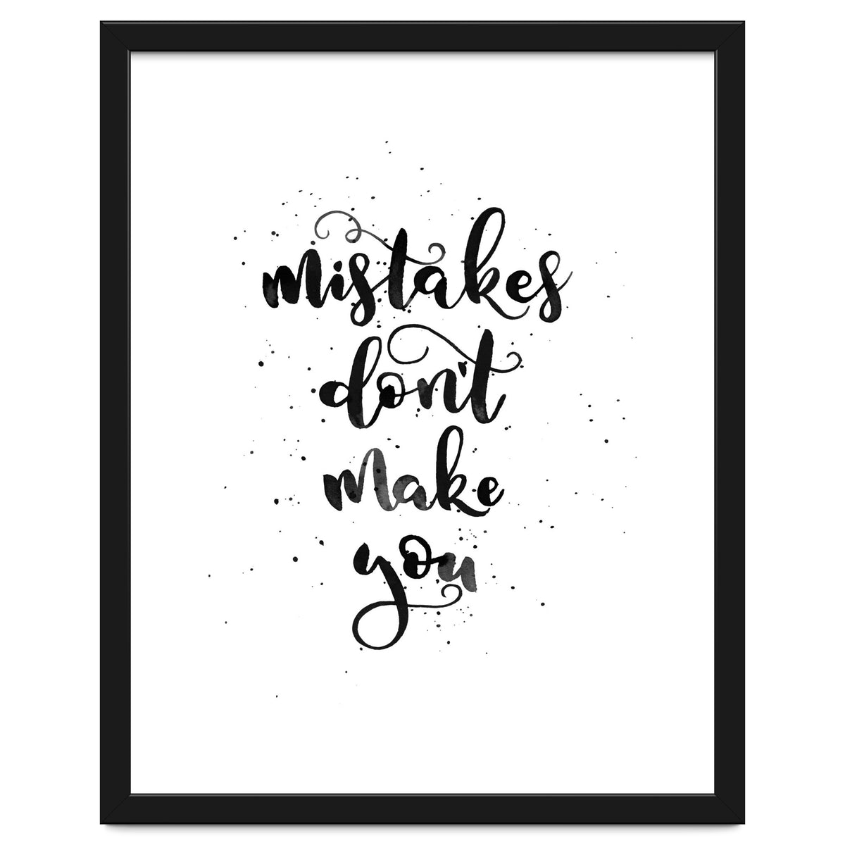 Mistakes Don't Make You