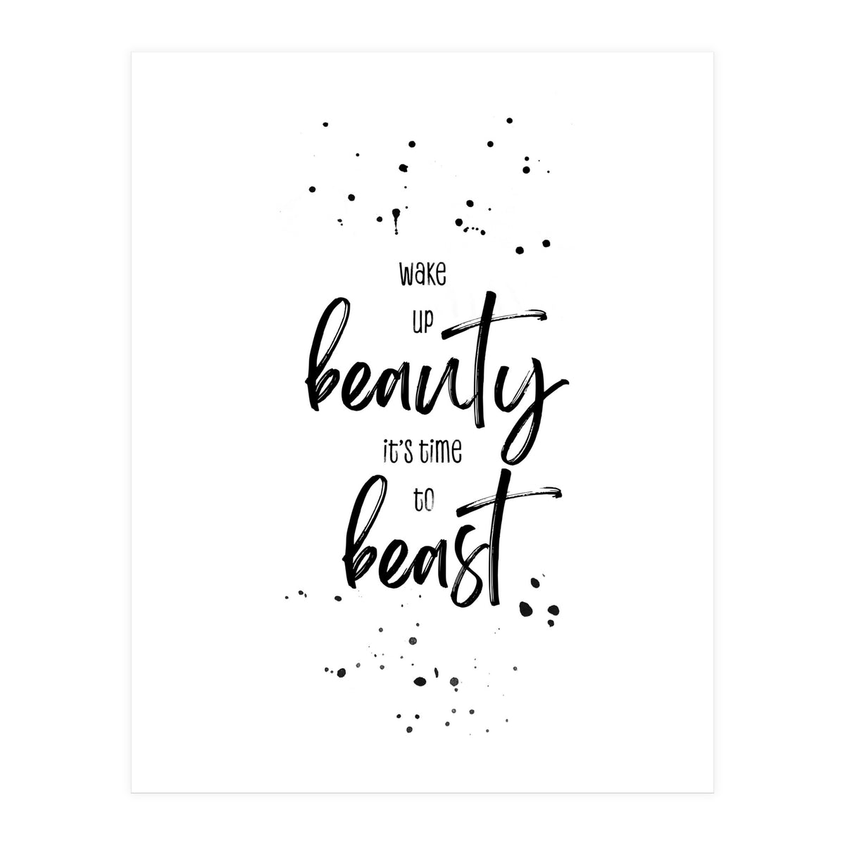 Wake up beauty it’s time to beast (Print Only)