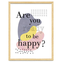 Are you ready to be happy?