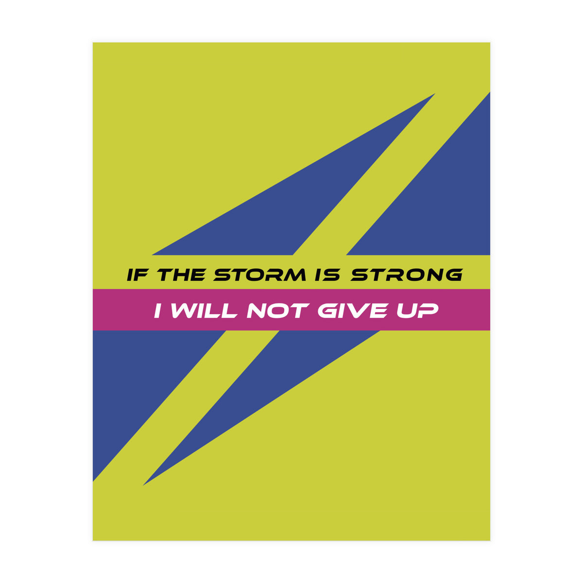 Modern Geometric Minimalist Typography If The Storm Is Strong I Will Not Give Up (Print Only)