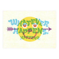 Whatever Happens Happens (Print Only)