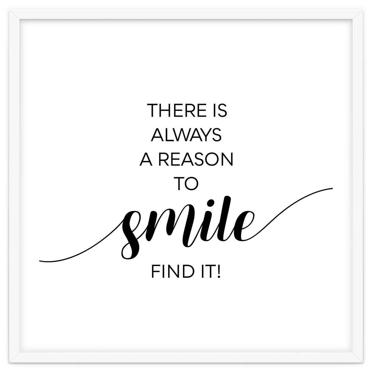 THERE IS ALWAYS A REASON TO SMILE