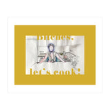 Bitches, Let's Cook! (Print Only) thumbnail