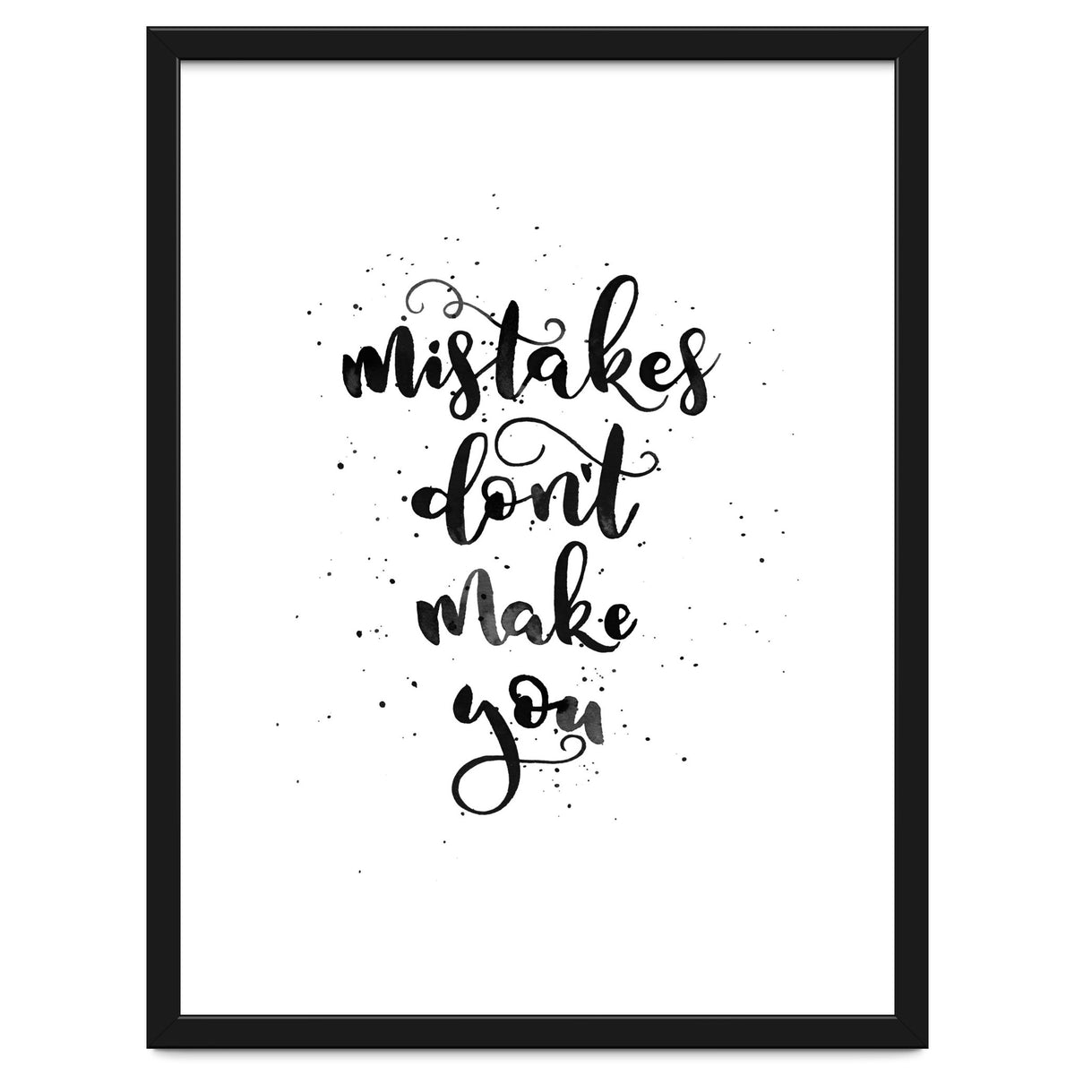 Mistakes Don't Make You