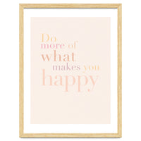 Do More Of What Makes You Happy, Pastel