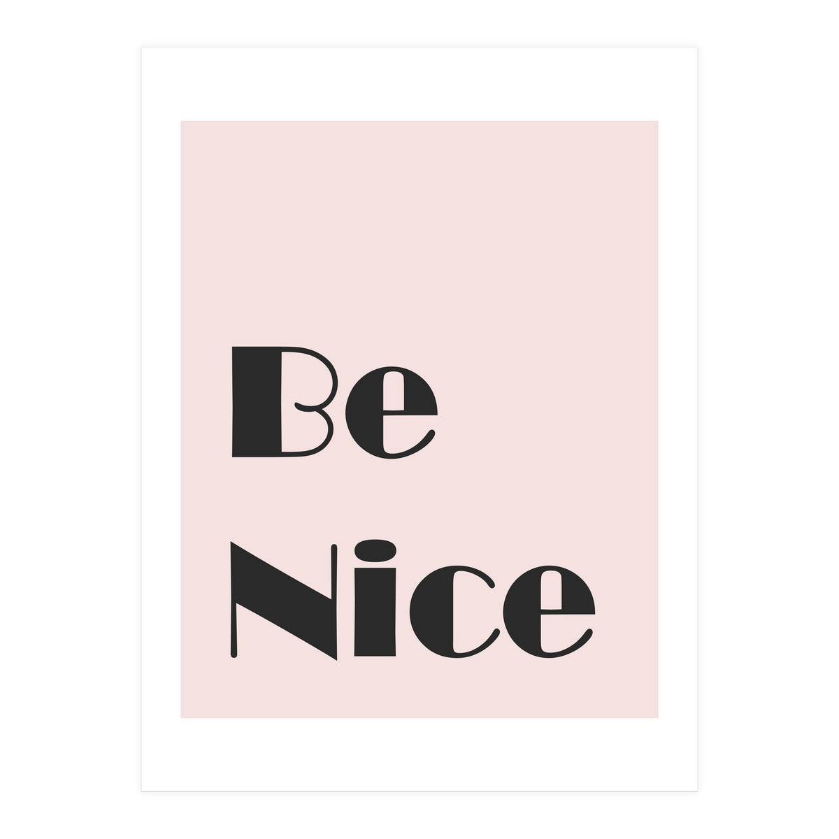 Be Nice  (Print Only)