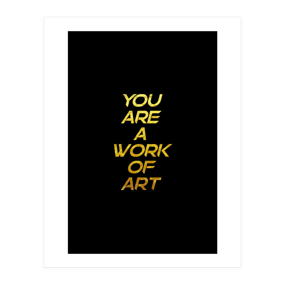 Modern Minimalist Typography You Are A Work Of Art Versión 2 (Print Only)