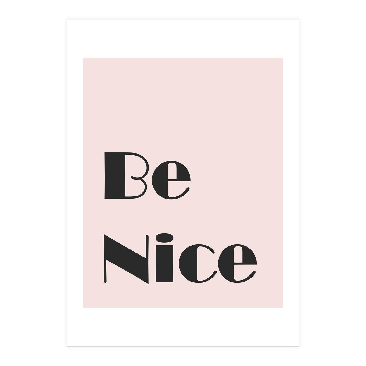 Be Nice  (Print Only)