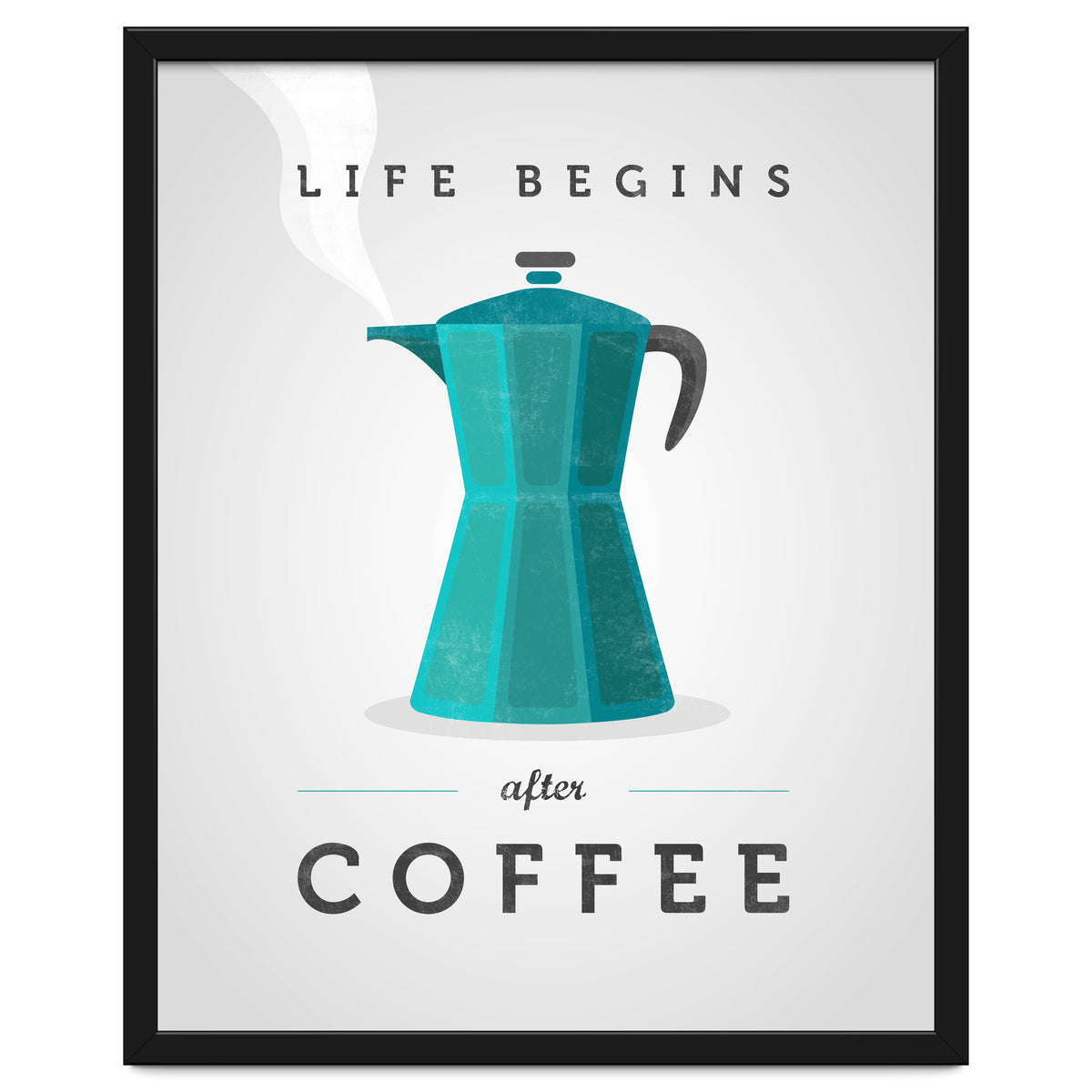 Life Begins After Coffee. Teal