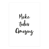 Make Today Amazing (Print Only)
