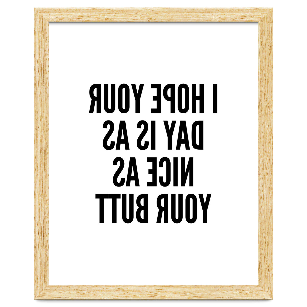 I Hope Your Day Is As Nice As Your Butt Mirror