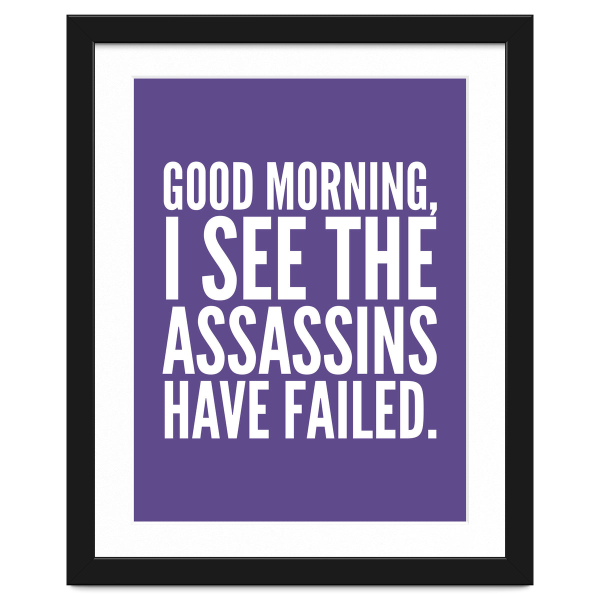 Good Morning I See The Assasins Have Failed Ultra Violet