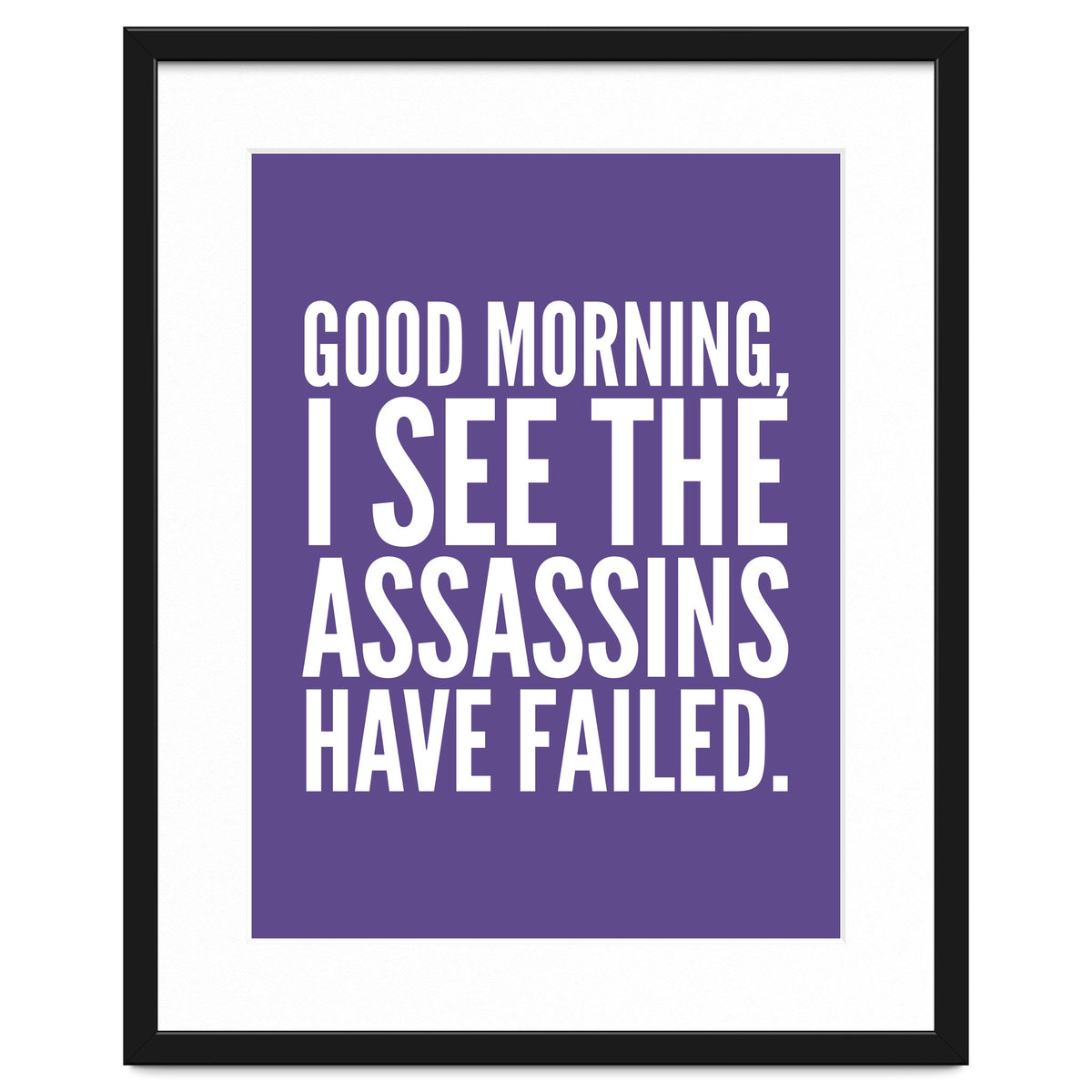 Good Morning I See The Assasins Have Failed Ultra Violet