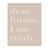 Dear Future I Am Ready Beige Motivational (Print Only) thumbnail