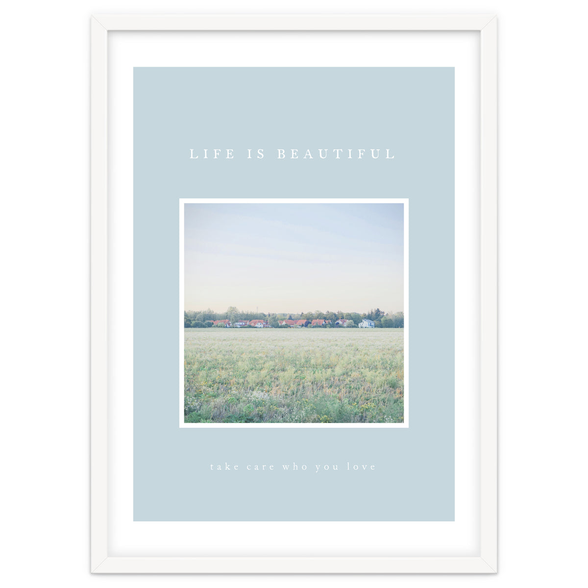 LIFE IS BEAUTIFUL - take care who you love -