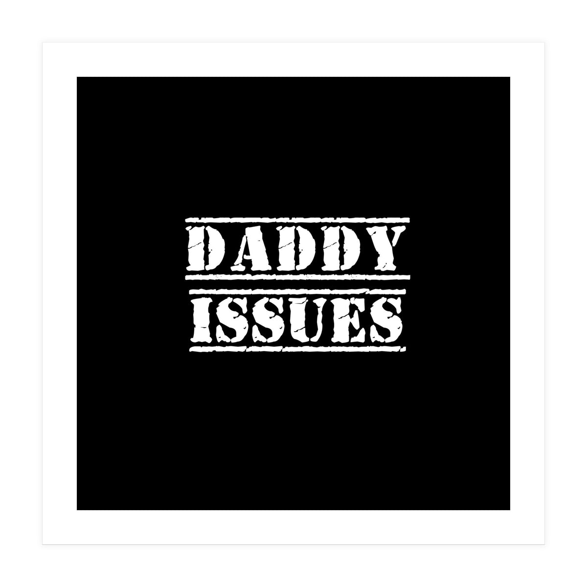 Daddy issues (Print Only)