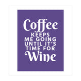 Coffee Keeps Me Going Until It's Time For Wine Ultra Violet (Print Only) thumbnail