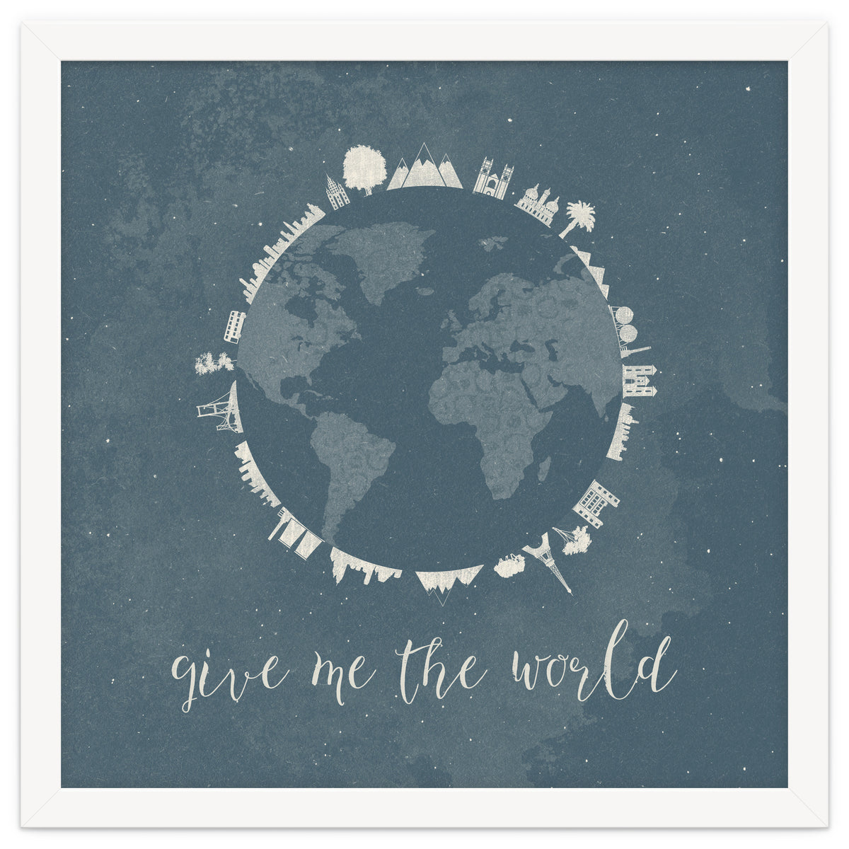 Give me the world