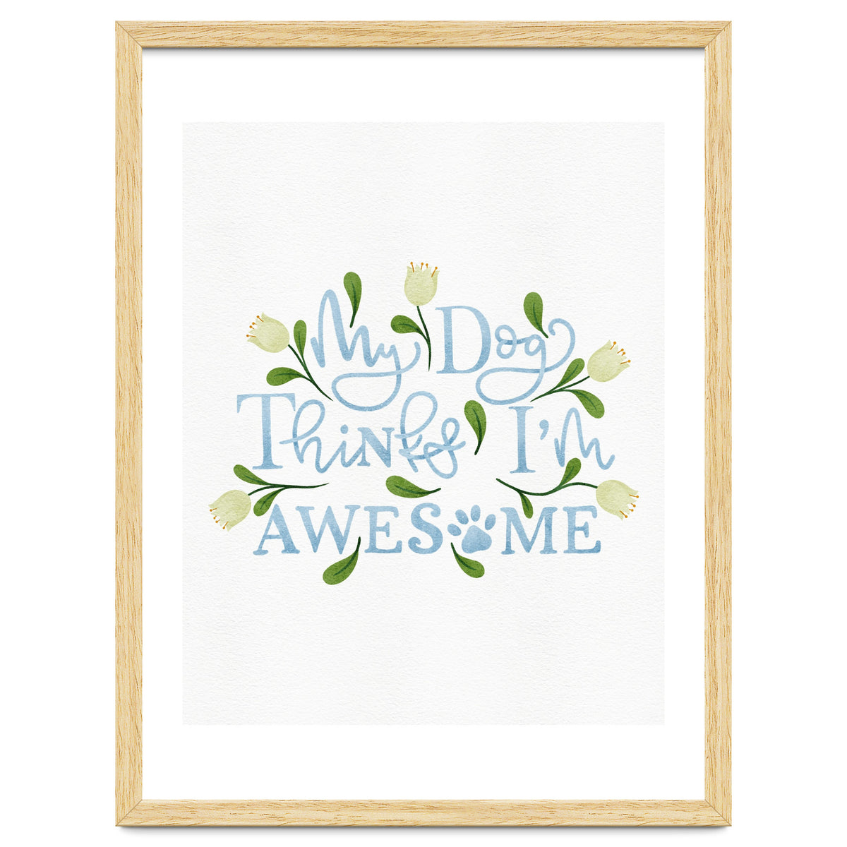 My Dog Thinks I'm Awesome