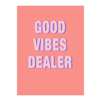 Good Vibes Dealer  (Print Only)