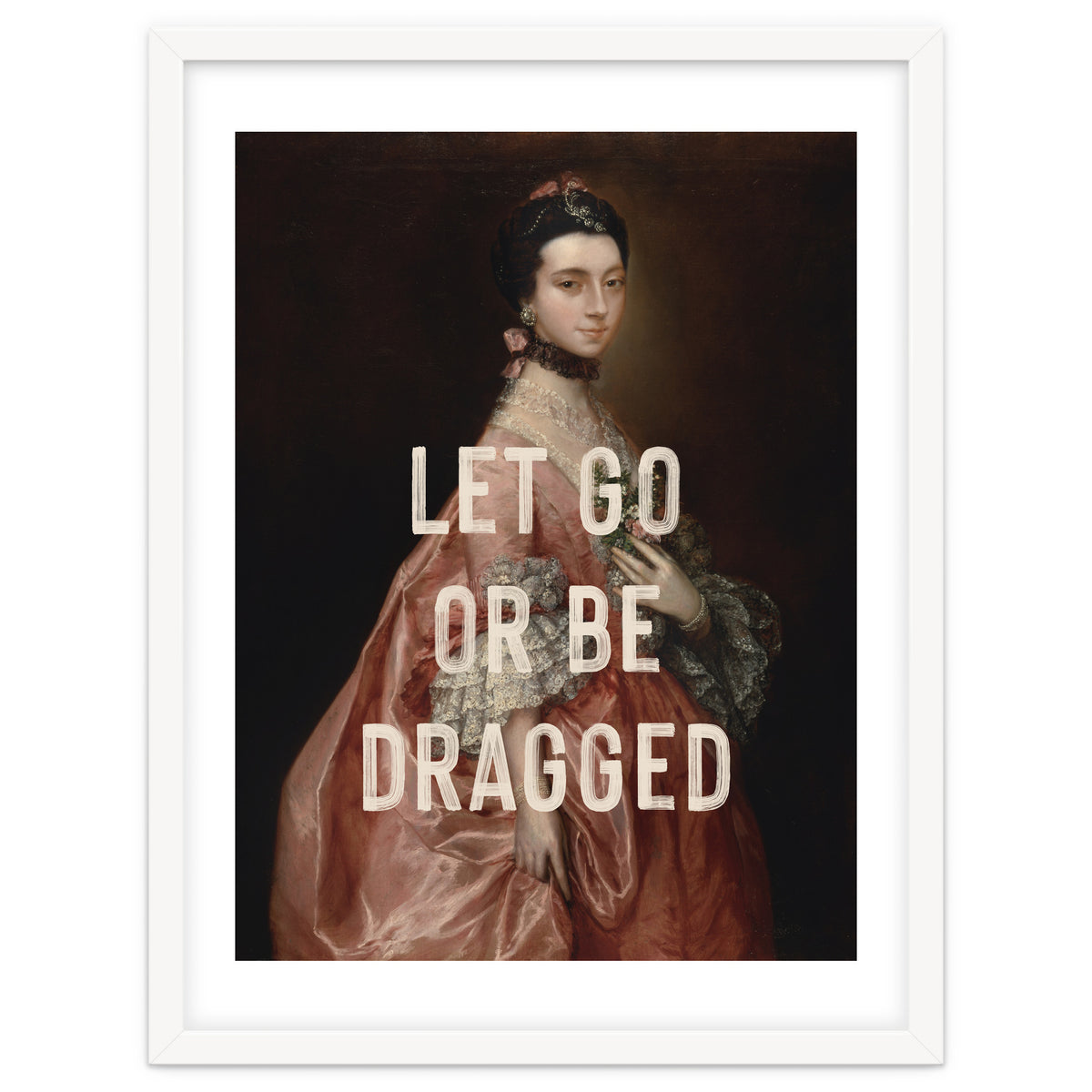 Let Go Or Be Dragged