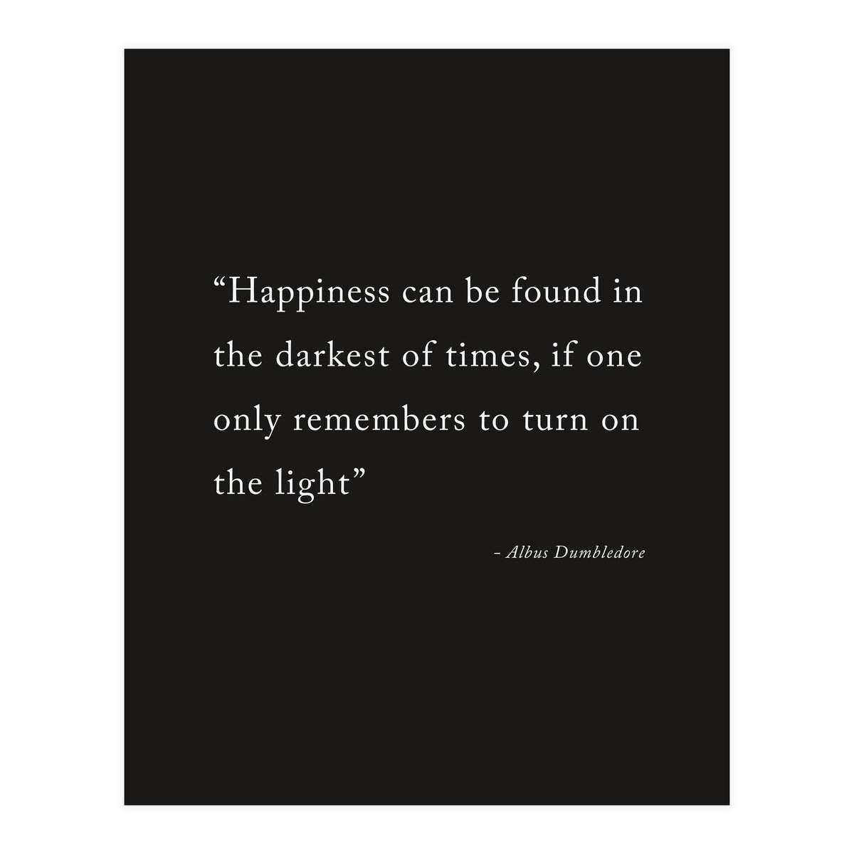 Happiness Can Be Found Dumbledore Quote (Print Only)