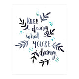 Keep Doing What You're Doing (Print Only) thumbnail