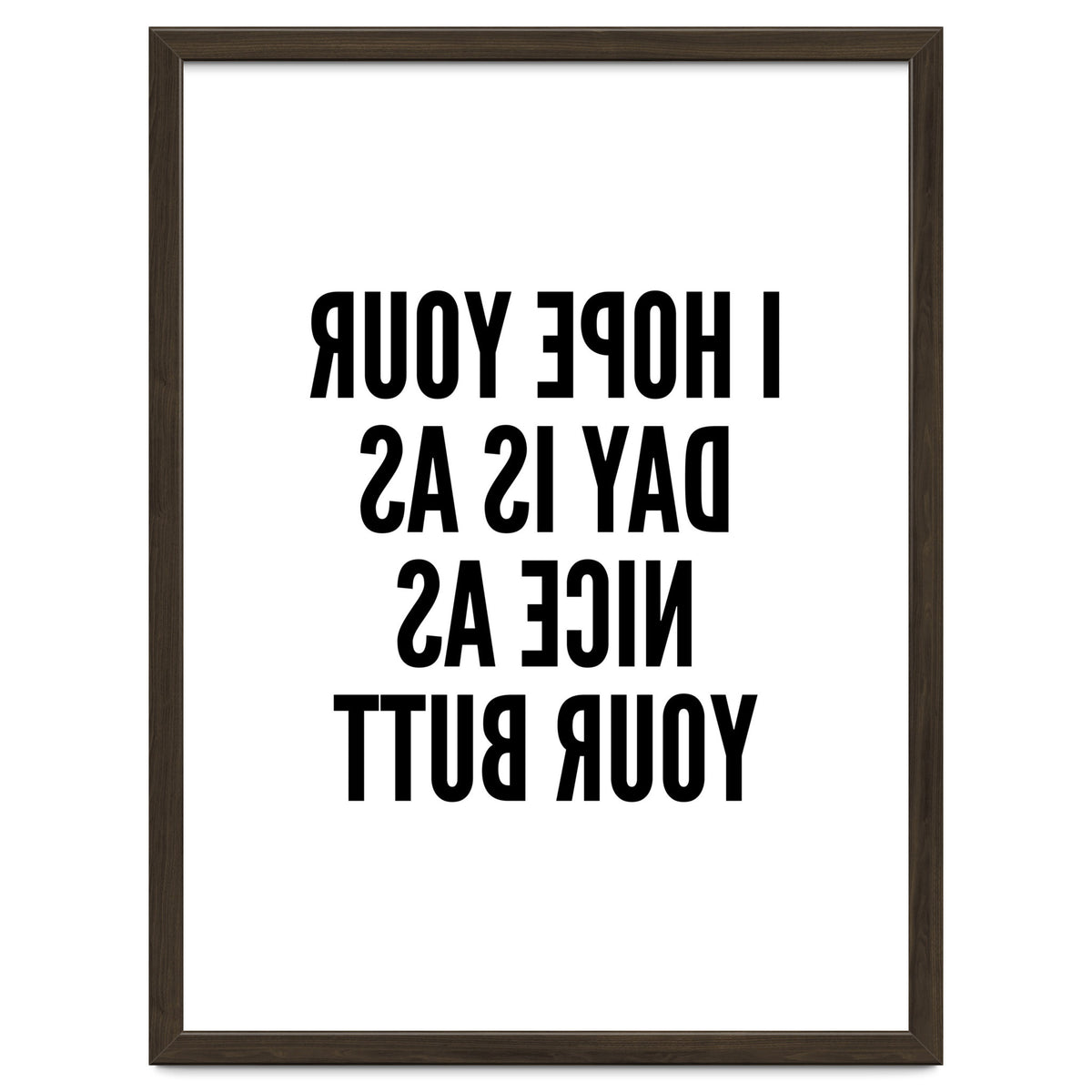 I Hope Your Day Is As Nice As Your Butt Mirror