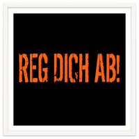 Reg Dich Ab - Calm down!