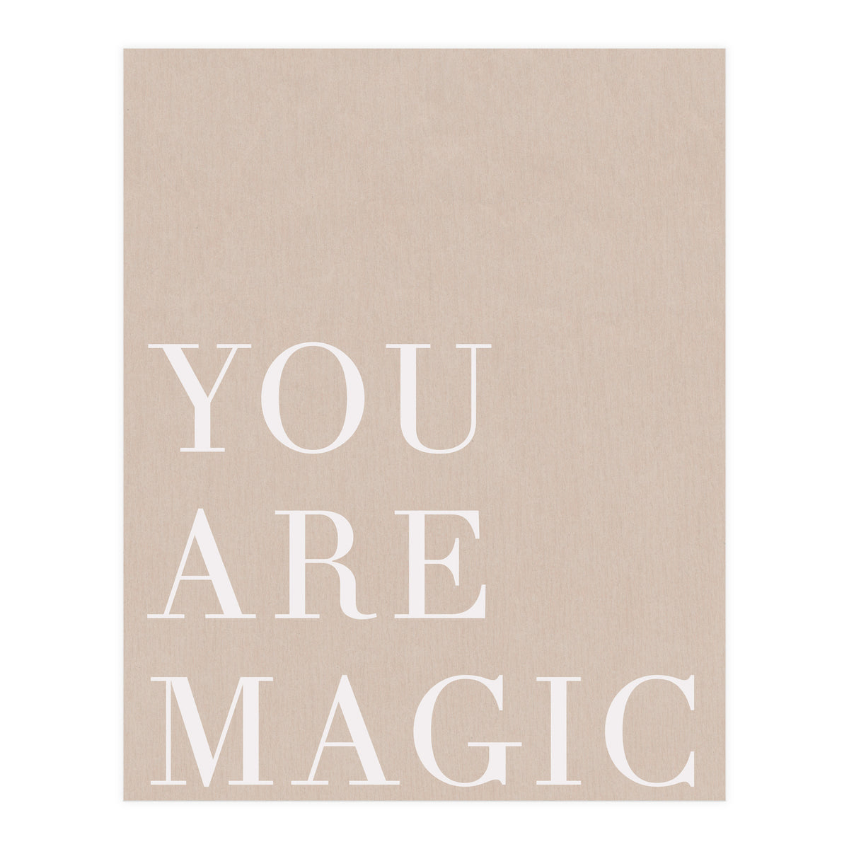 You Are Magic Beige (Print Only)