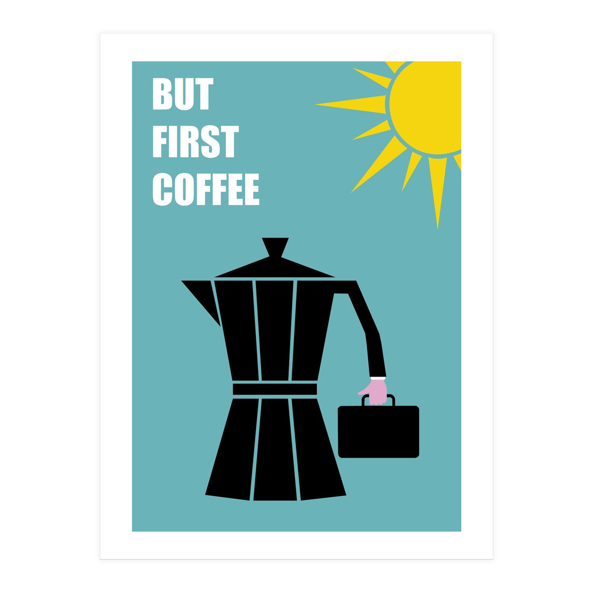BUT FIRST COFFEE (Print Only)