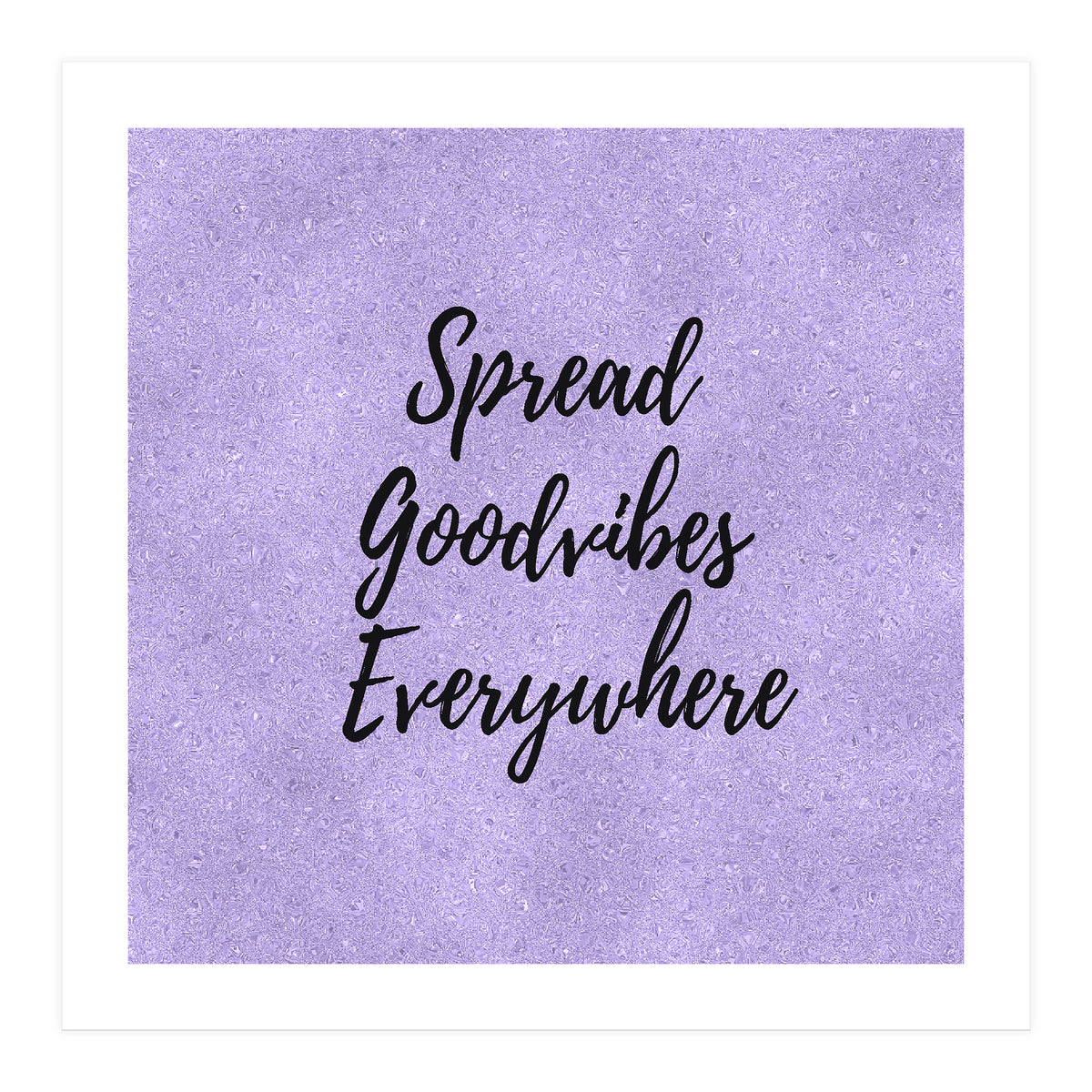 Spread Good Vibes Everywhere  (Print Only)