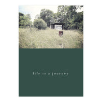 Life is a journey (Print Only)