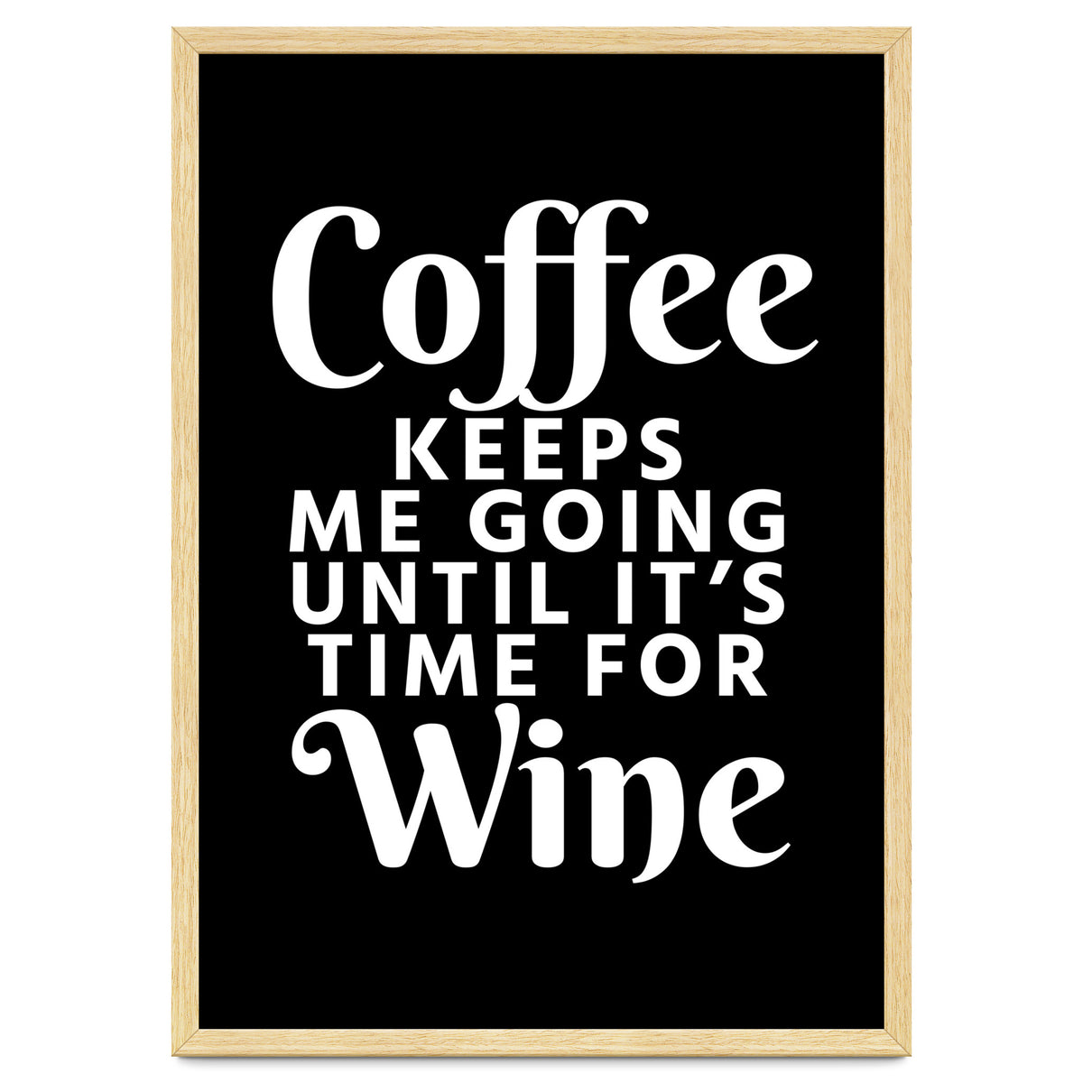 Coffee Keeps Me Going Until It's Time For Wine Black