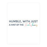 Humble, With Just A Hint Of The Kardashians (Print Only) thumbnail
