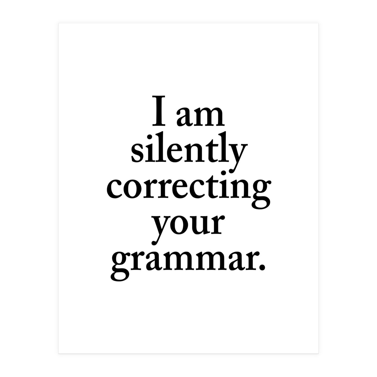 I Am Silently Correcting Your Grammar (Print Only)