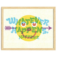 Whatever Happens Happens