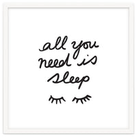 All You Need Is Sleep
