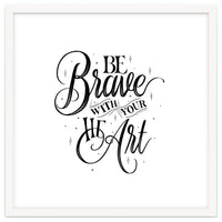 Be Brave With Your Heart