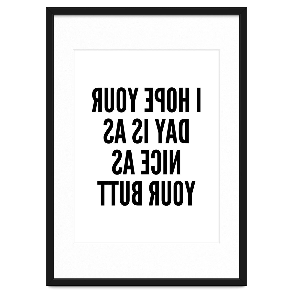 I Hope Your Day Is As Nice As Your Butt Mirror