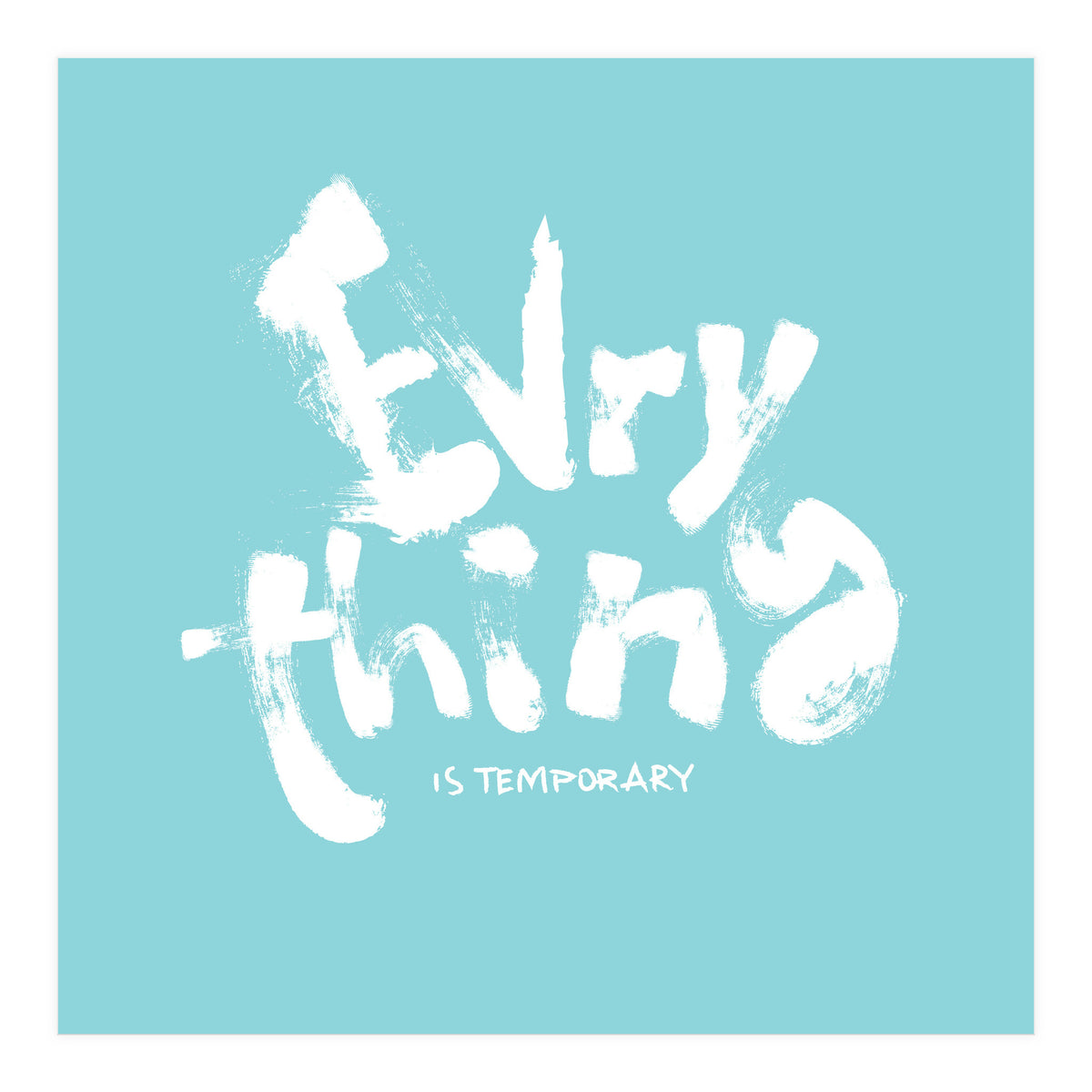 Everything Is Temporary (Print Only)