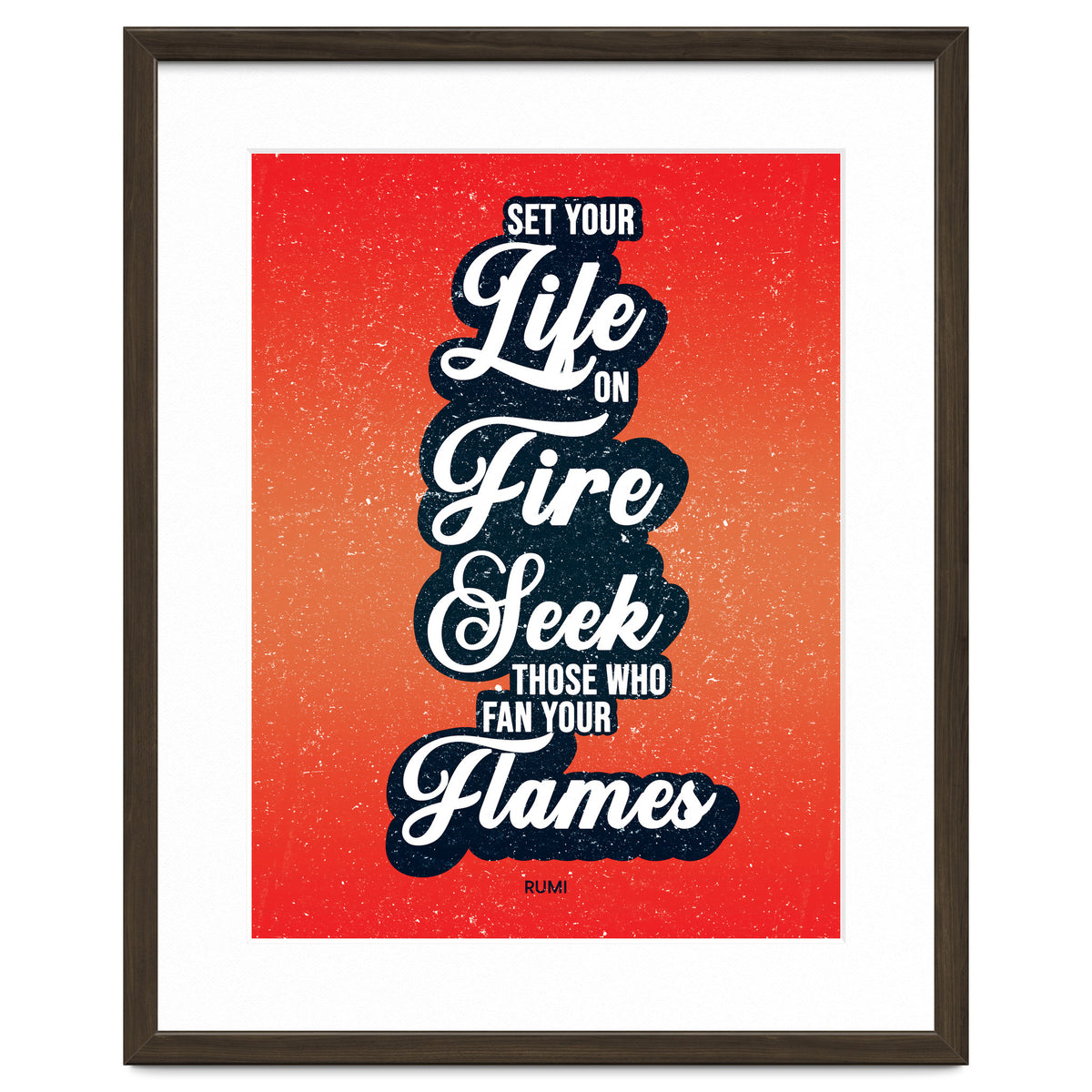 Set Your Life On Fire - Rumi Quote Typography