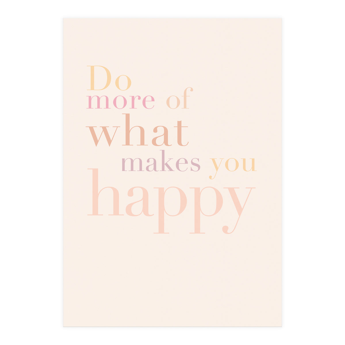 Do More Of What Makes You Happy, Pastel (Print Only)