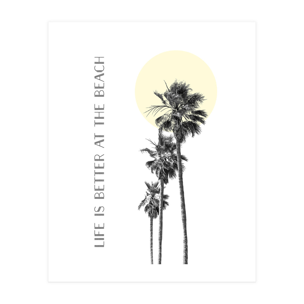 Life is better at the beach | palm trees (Print Only)