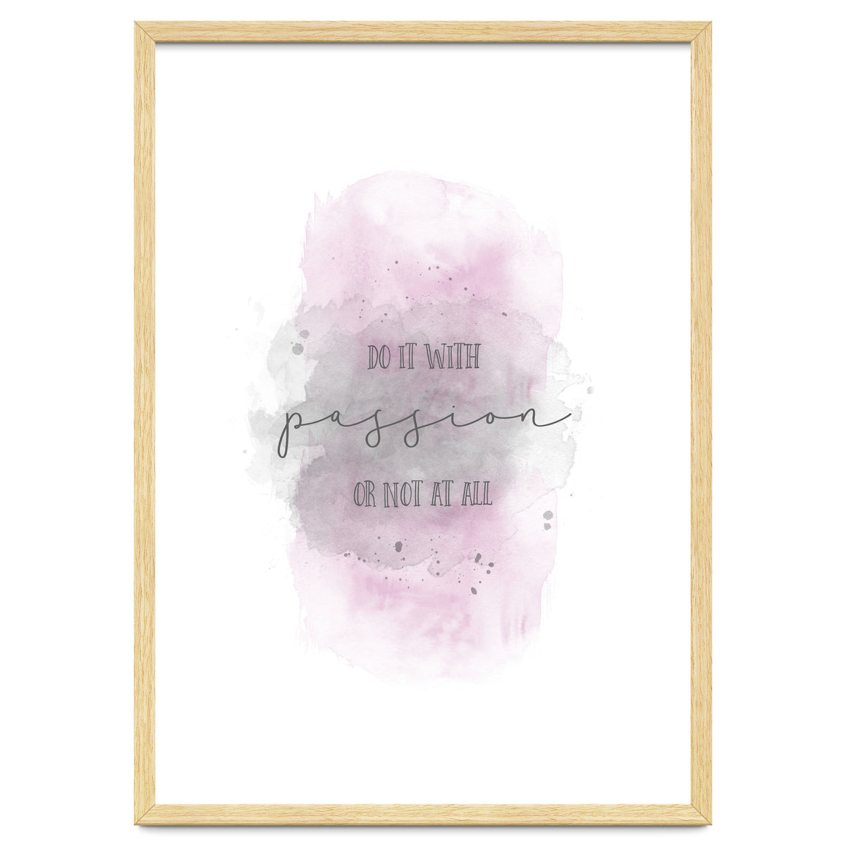 Do it with passion or not at all | watercolor pink