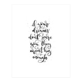 If Your Dreams Don't Scare Yo They Aren't Big Enough  (Print Only) thumbnail