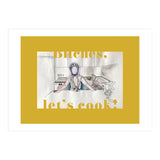 Bitches, Let's Cook! (Print Only) thumbnail